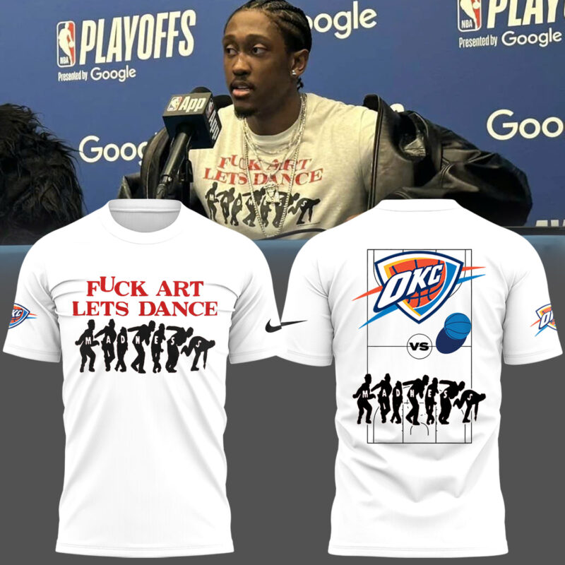 Special New OKC Jalen Williams "Fuck Art Lets Dance" Tshirt
