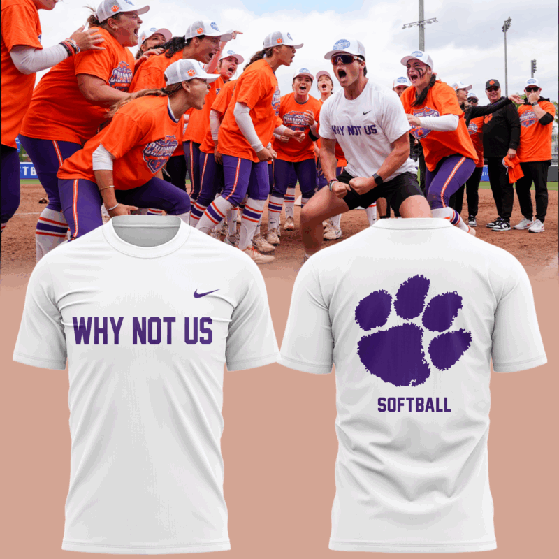 Limited Edition Clemson Softball " Why Not US" White Tshirt 2025