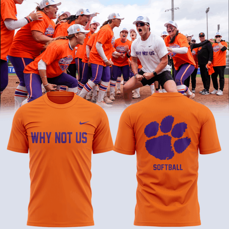 Limited Edition Clemson Softball " Why Not US" Tshirt 2025
