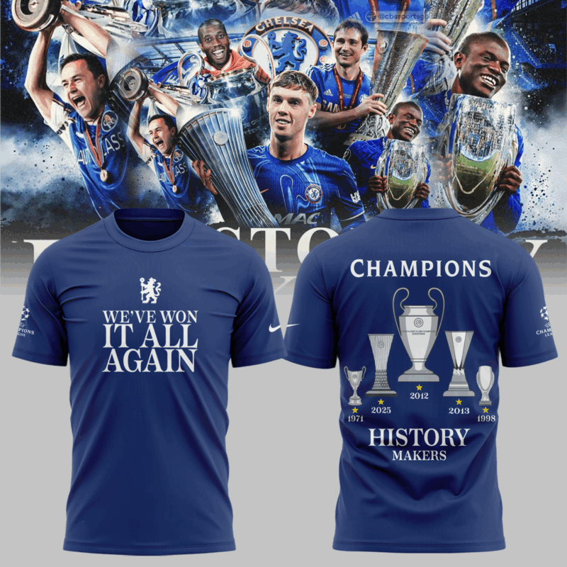 Limited Edition Chelsea FC We Have Won IT All Agian 2025 T shirt