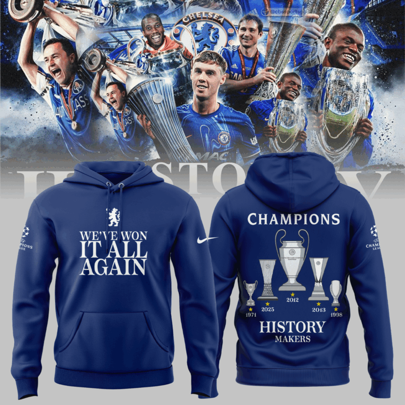 Limited Edition Chelsea FC We Have Won IT All Agian 2025 Hoodie MO