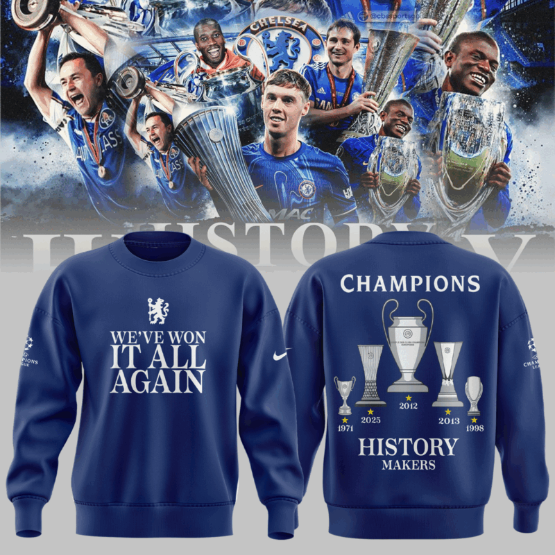 Limited Edition Chelsea FC We Have Won IT All Agian 2025 SWEATSHIRT